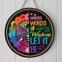 Load image into Gallery viewer, Round Wooden Sign Decor Whisper Words Of Wisdom Let It Be