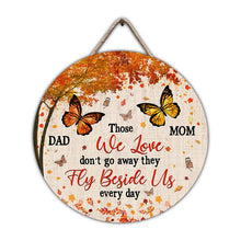 Load image into Gallery viewer, Memorial Gift Those We Love Don't Go Away Round Wooden Sign Decor