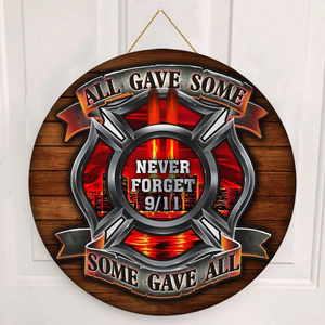 911 Firefighter All Gave Some Some Gave All Round Wooden Sign Decor