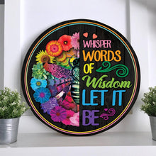 Load image into Gallery viewer, Round Wooden Sign Decor Whisper Words Of Wisdom Let It Be
