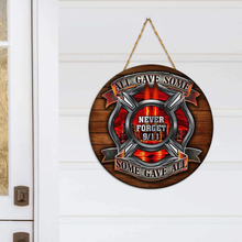 Load image into Gallery viewer, 911 Firefighter All Gave Some Some Gave All Round Wooden Sign Decor
