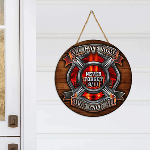 911 Firefighter All Gave Some Some Gave All Round Wooden Sign Decor