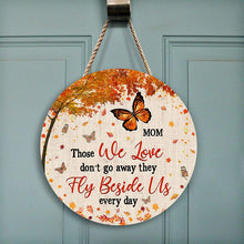 Load image into Gallery viewer, Memorial Gift Those We Love Don't Go Away Round Wooden Sign Decor
