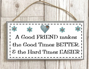 A Good Friend Makes The Good Times Better Rectangle Wooden Sign Decor