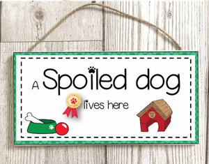 A Spoiled Dog Lives Here Rectangle Wooden Sign Decor