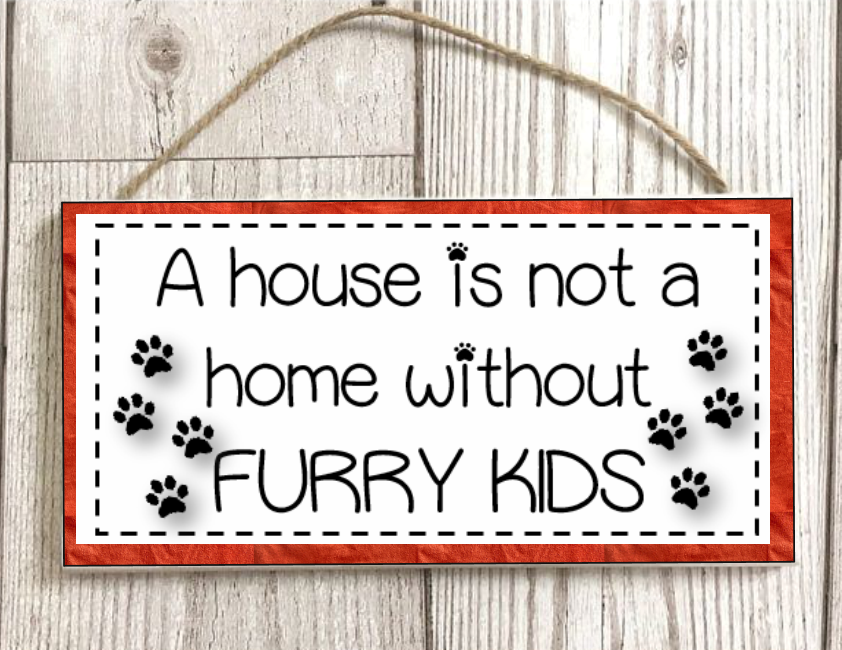 A House Is Not a House Without Furry Kids Rectangle Wooden Sign Decor